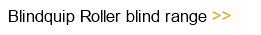 Blindquip Roller blind range