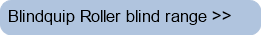 Blindquip Roller blind range