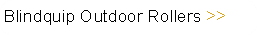 Blindquip Outdoor Rollers 