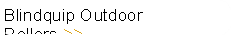 Blindquip Outdoor Rollers 