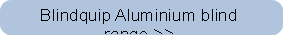 Blindquip Roller blind range