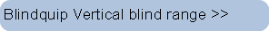 Blindquip Vertical blind range
